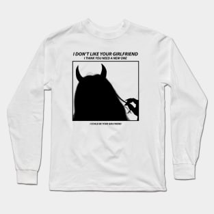 I don't like your GIRLFRIEND Long Sleeve T-Shirt